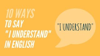 10 Ways to say quotI understandquot in English [upl. by Sidwohl]