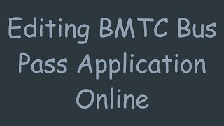 Editing BMTC Bus Pass Application Online [upl. by Punke446]