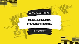 Javascript Nuggets  Callback Functions [upl. by Yenwat]