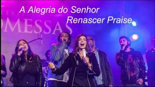 A ALEGRIA DO SENHOR  RENASCER PRAISE [upl. by Ydde]