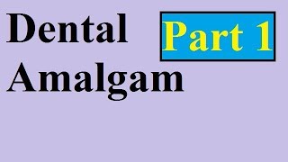 Dental Amalgam Part 1 [upl. by Woothen]