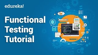 Functional Testing Tutorial  Types of Functional Testing  Software Testing Training  Edureka [upl. by Dewhurst]