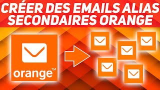 TUTO Créer un EMAIL secondaire alias chez ORANGE [upl. by Comfort]