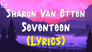 Sharon Van Etten  Seventeen Lyrics [upl. by Enelram]