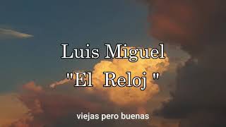 EL RELOJ Luis MIGUEL LETRA [upl. by Rozek780]