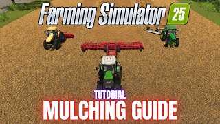 HOW TO MULCH  TUTORIAL  Farming Simulator 25 [upl. by Atok]