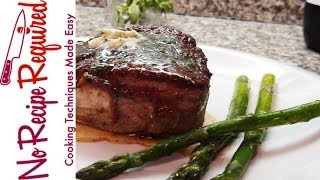 How to Cook a Perfect Filet Mignon  NoRecipeRequiredcom [upl. by Kcirad]