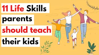 11 Life skills parents should teach their kids [upl. by Alarise478]