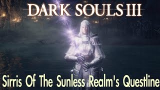 Dark Souls 3  Sirriss Questline FULL NPC QUEST WALKTHROUGH w COMMENTARY [upl. by Llednohs]