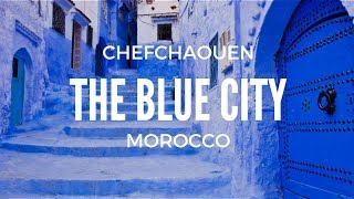 The quotBlue Cityquot  Chefchaouen Morocco [upl. by Notniuq]