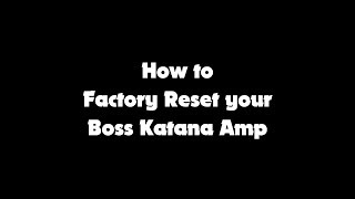 HOW TO Boss Katana Amp Factory Reset  works for guitar and bass Katana amps [upl. by Yalhsa839]