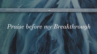 Praise Before My Breakthrough Lyrics  Bryan amp Katie Torwalt [upl. by Navak]