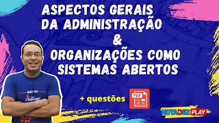 Aspectos Gerais da Administração e Organizações como Sistemas Abertos [upl. by Ahcropal]