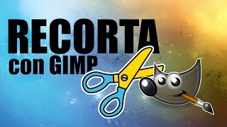 GIMP  Recorta una imagen  PRINCIPIANTES [upl. by Notaes361]