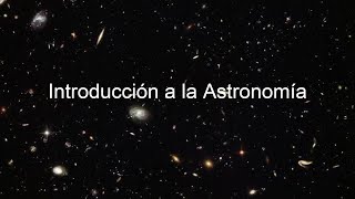 🔭🪐CURSODOCUMENTAL de ASTRONOMÍA clase 1 Introducción a la Astronomía comprenderás esta ciencia [upl. by Blanchard]