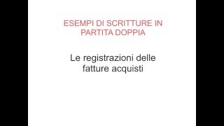 Esempi Scritture PD  01 Fatture Acquisti [upl. by Aicinet]