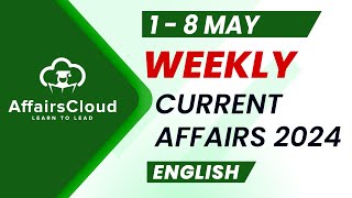 Current Affairs Weekly  1  8 May 2024  English  Current Affairs  AffairsCloud [upl. by Emya359]