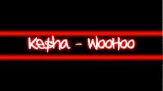 Keha  Woo Hoo Lyrics On Screen [upl. by Bresee]