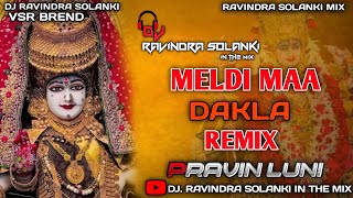 Meldi Mata Na Dakla Remix Pravin Luni DJ RAVINDRA SOLANKI IN THE MIX [upl. by Nywde]