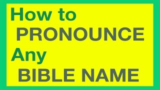 How To Pronounce Bible Names With Ease [upl. by Rey49]