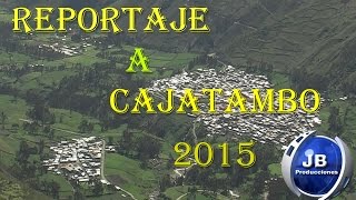 REPORTAJE A CAJATAMBO 2015  FULL HD [upl. by Marcus709]