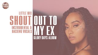 Little Mix  Shout Out to My Ex  Instrumental amp Backing Vocals  Lyrics [upl. by Ardnala]