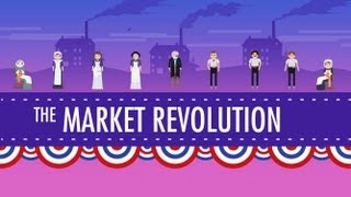 The Market Revolution Crash Course US History 12 [upl. by Roselle]