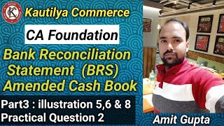 CA Foundation  BRS  Amended cash Book  illustration 56 amp 8 Practical question 2 [upl. by Paynter]