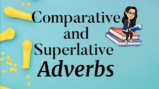 Comparative and Superlative Adverbs [upl. by Swan]