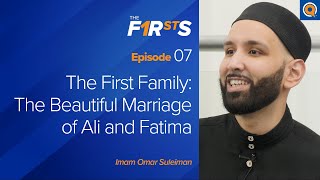 The First Family Ali ra and Fatima ra  The Firsts  Dr Omar Suleiman [upl. by Alarise]