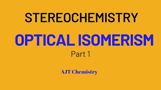 OPTICAL ISOMERISM PART 1 AJT Chemistry [upl. by Joseito]