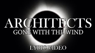 Architects  Gone With The Wind Lyric Video [upl. by Nraa]