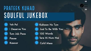 Prateek Kuhad Jukebox  Kasoor  Pause  Cold Mess  Tere Hi Hum Hai  Kahaan Ho Tum  Yeh Pal [upl. by Harli819]