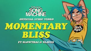 Gorillaz  Momentary Bliss ft slowthai amp Slaves Official Lyric Video [upl. by Aila]