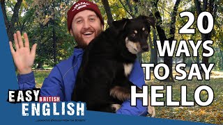 20 Ways To Say Hello In British English  Easy English 56 [upl. by Galloway]