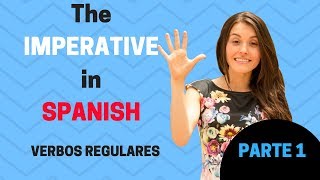 The Imperative in Spanish Rules for the Regular Verbs PARTE 1 [upl. by Anilok675]