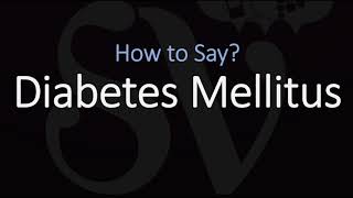 How to Pronounce Diabetes Mellitus CORRECTLY [upl. by Barfuss426]