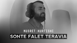 Nusret Kurtishi  Sonte falet teravia [upl. by Jordan787]