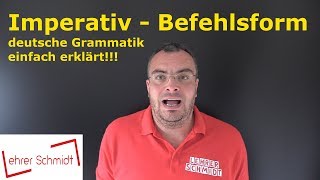 Imperativ  Befehlsform  Grammatik  Deutsch  Lehrerschmidt [upl. by Housum23]