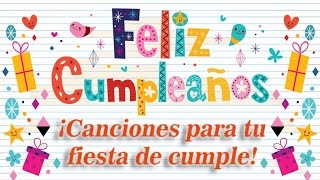 Feliz Cumpleaños  ¡Canciones para tu fiesta de cumpleaños [upl. by Babette33]