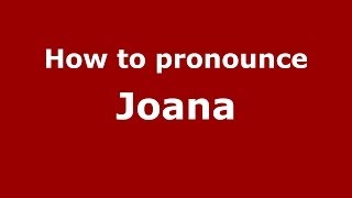 How to Pronounce Joana  PronounceNamescom [upl. by Sansone]