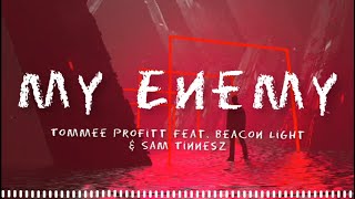 Enemy  Tommee Profitt Feat Beacon Light amp Sam Tinnesz   Lyrics [upl. by Rudelson]