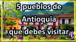 5 Municipios Mágicos de ANTIOQUIA COLOMBIA 2022 👌 😲 [upl. by Aniuqaoj30]