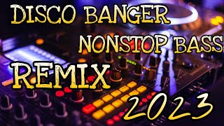 DISCO BANGER NONSTOP BASS REMIX 2023 [upl. by Llehsram]