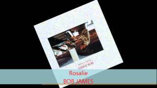 Bob James  ROSALIE [upl. by Ahsinet95]