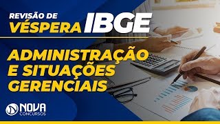 Revisão de Véspera IBGE  Administração e Situações Gerenciais [upl. by Tnecnev]