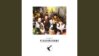 Welcome To The Pleasuredome [upl. by Ferdinand]