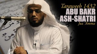 Abu Bakr AshShatri  Juz Amma  Taraweeh 1432 [upl. by Wareing]