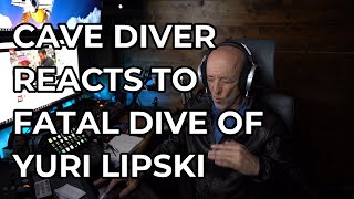 CAVE DIVER REACTS TO FATAL DIVE OF YURI LIPSKI [upl. by Manas]