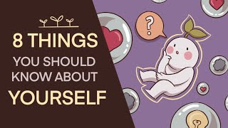 8 Important Things You Should Know About Yourself [upl. by Anertak]